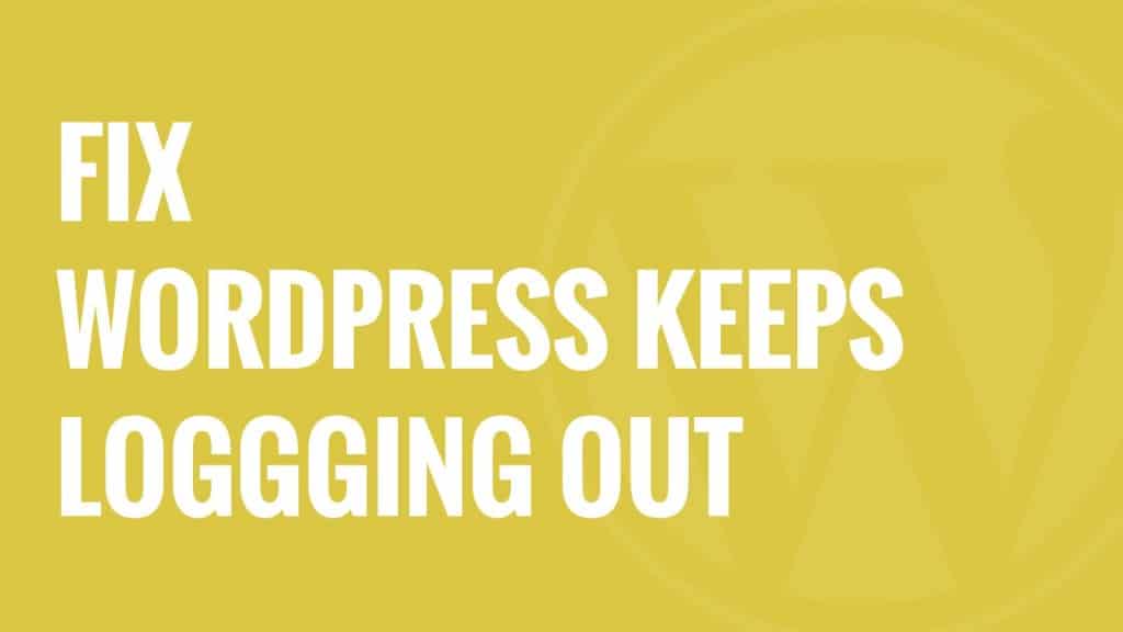 WordPress Keeps Logging Out