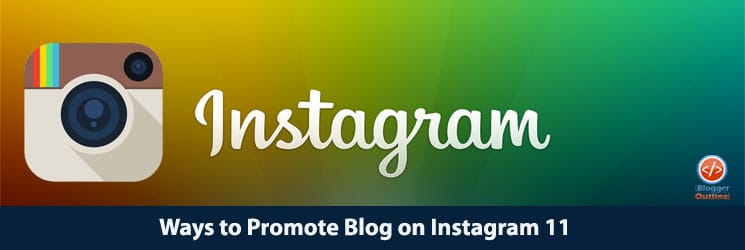 11 Ways to Promote Blog on Instagram