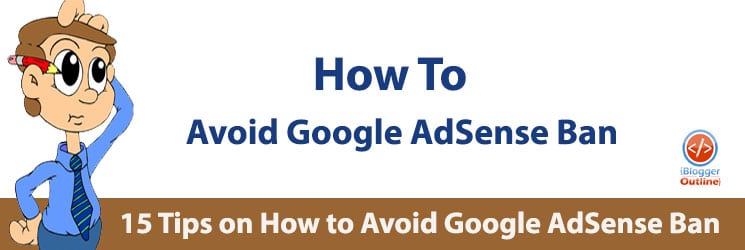 15 Tips about How to avoid Google AdSense Ban